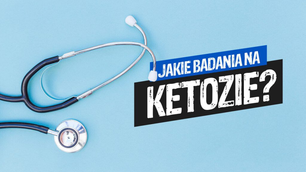 jakie badania na ketozie, badania na keto, badania na ketozie, badania na diecie ketogenicznej, ketomaniak.pl